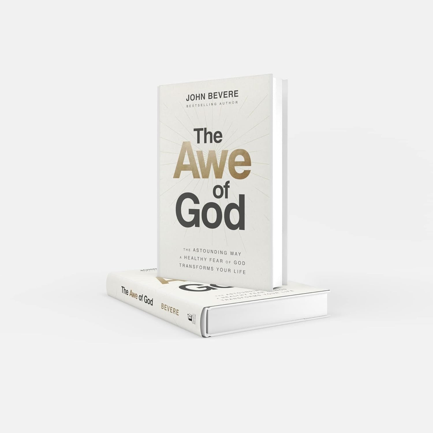 The Awe of God: the Astounding Way a Healthy Fear of God Transforms Your Life