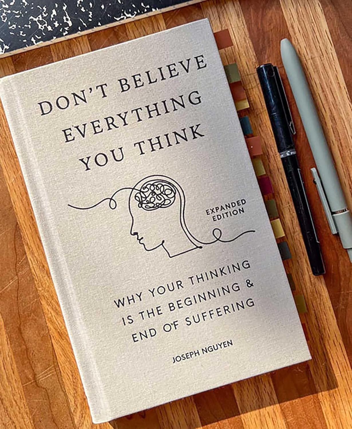 Don'T Believe Everything You Think (Expanded Edition): Why Your Thinking Is the Beginning & End of Suffering